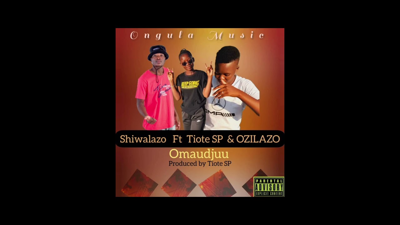 Shiwalazoh ft Tiote SP & Ozilazoh  Omaudjuu