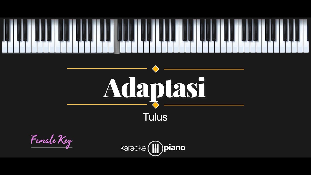Adaptasi - Tulus (KARAOKE PIANO - FEMALE KEY)