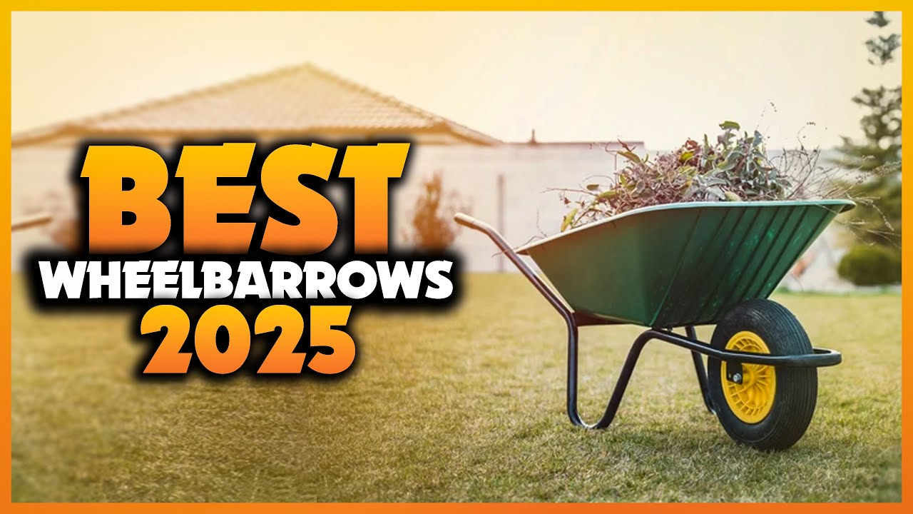 Top 7 Best Wheelbarrow You can Buy Right Now [2025]