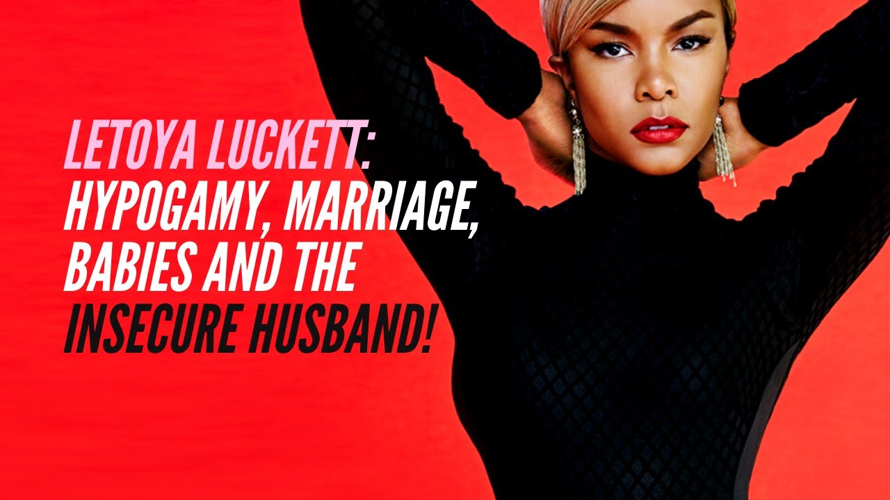 Letoya Luckett: When a Woman Marries an Insecure Husband!