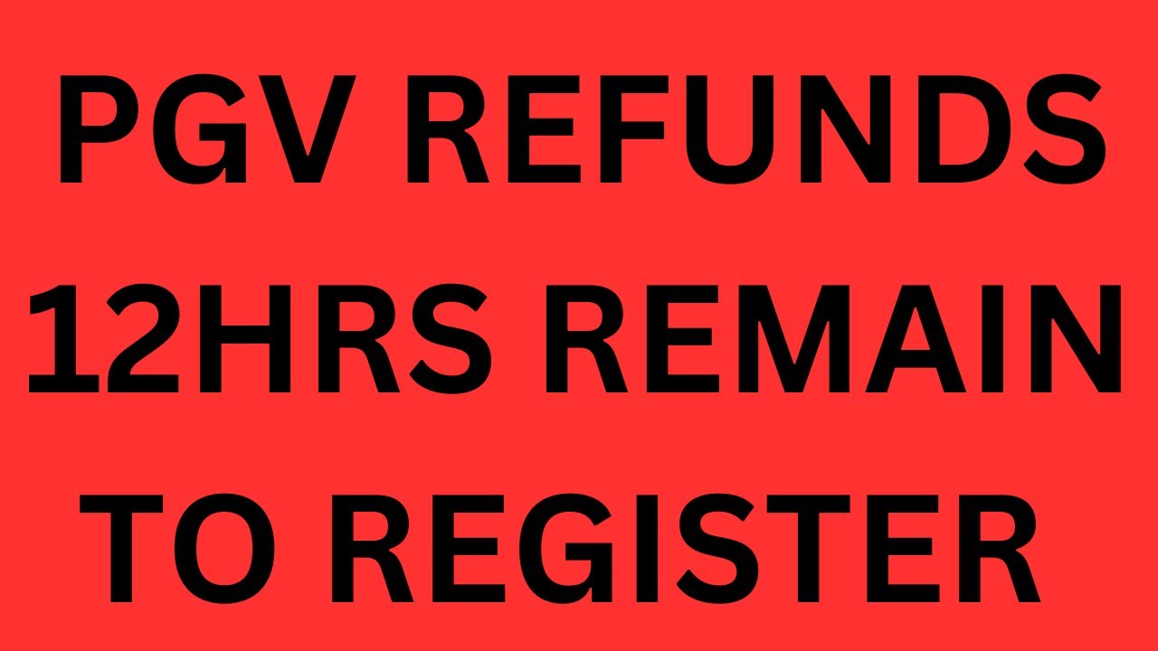 PGV REFUND REGISTRATION REOPENED FOR ONLY 12 MORE HOURS