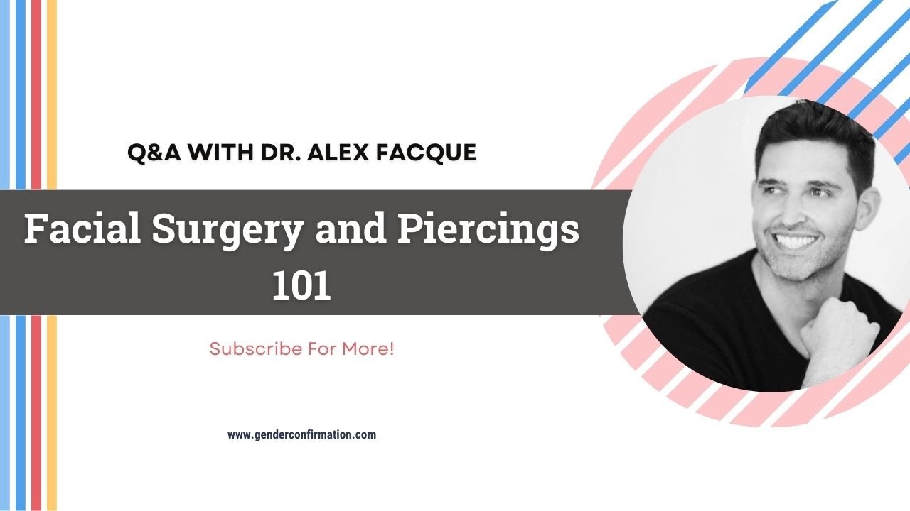 Q&A WITH DR. ALEX FACQUE: Facial Surgery and Piercings 101