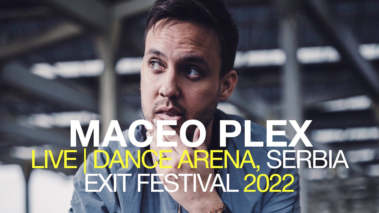 NEW! MACEO PLEX Live at Dance Arena, EXIT Festival 2022 | Novi Sad, Serbia