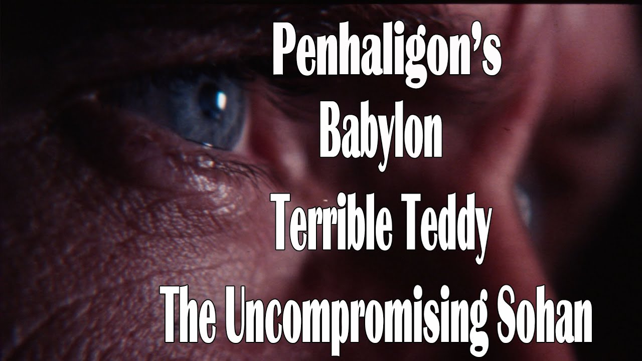 Penhaligons - First Impressions - Terrible Teddy - Babylon - Sohan