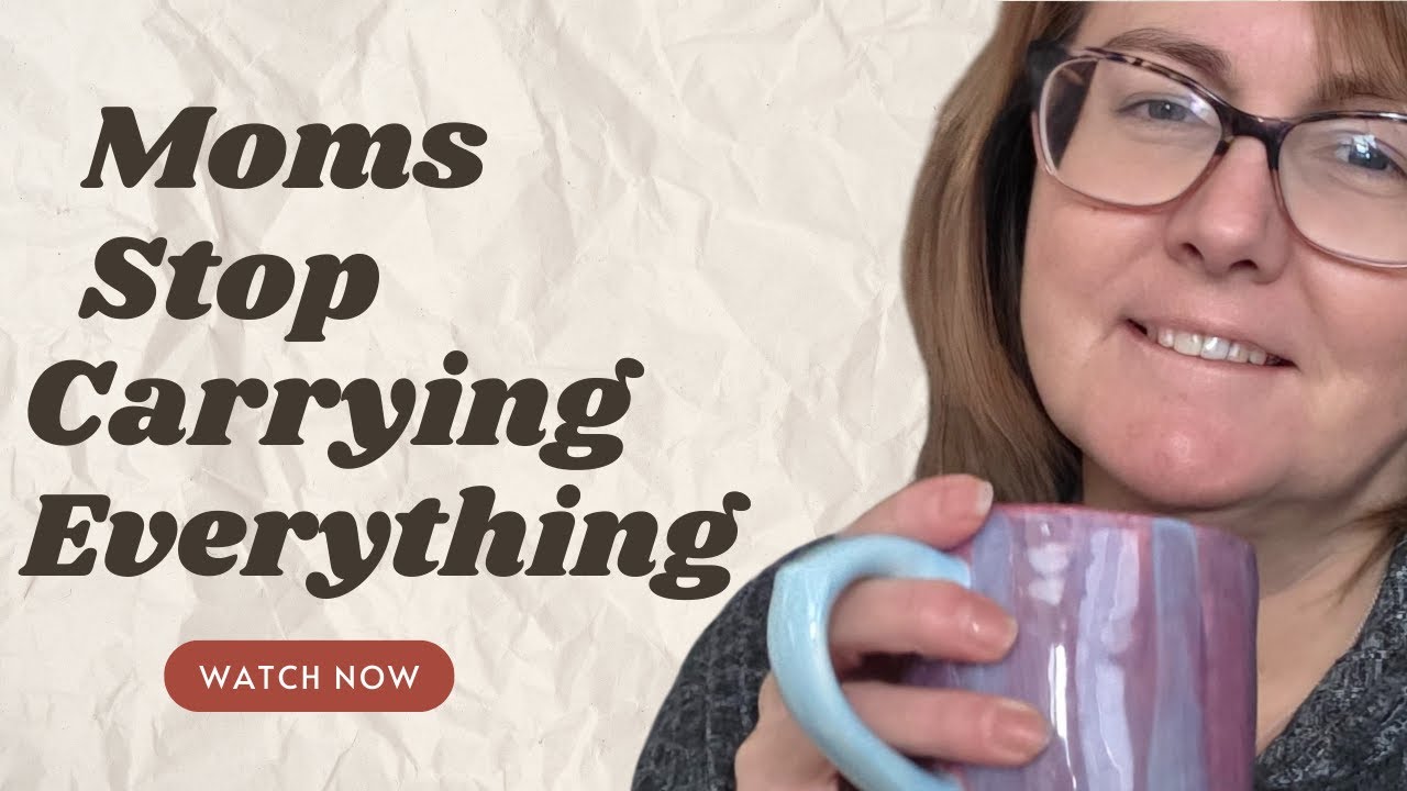 Moms, Stop Carrying it All  #overwhelmedmom  #InvisibleLoad #momburnout  #stressfree