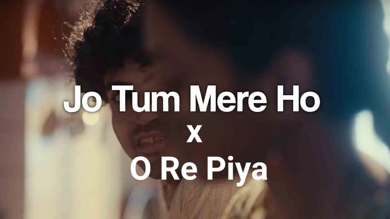 Jo Tum mere ho x O re piya | 2025 (Two Face Mashup) | lowDB