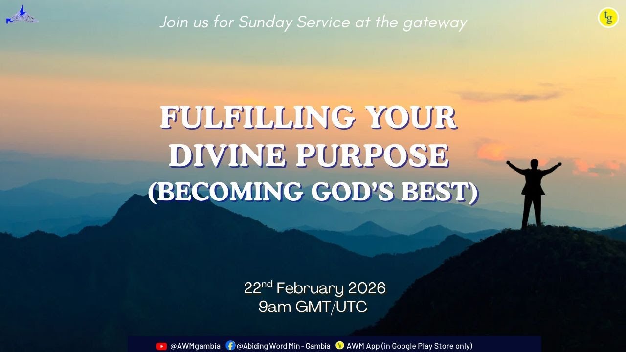 FULFILLING YOUR DIVINE PURPOSE (BECOMING GOD’S BEST) - 22nd February 2026