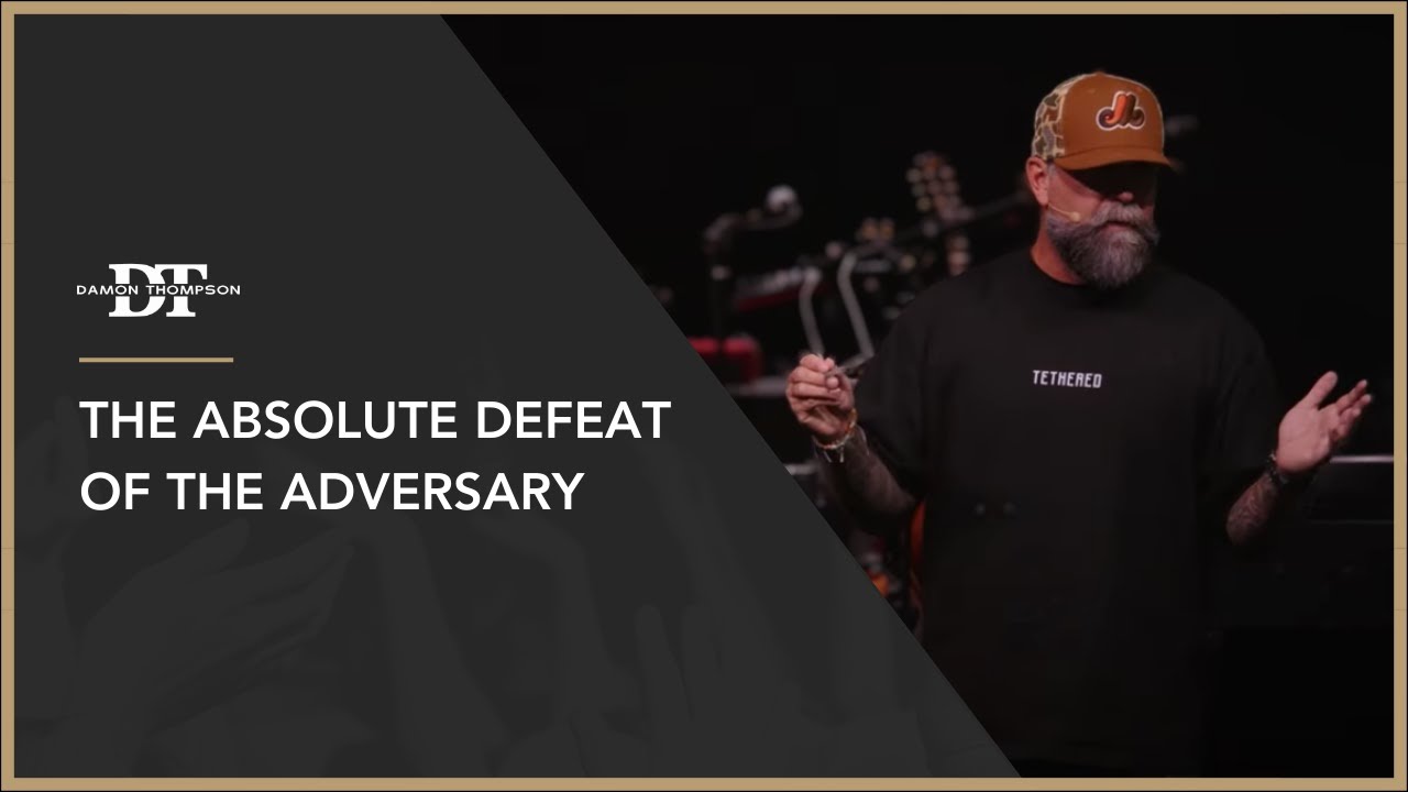 The Absolute Defeat of The Adversary | Damon Thompson