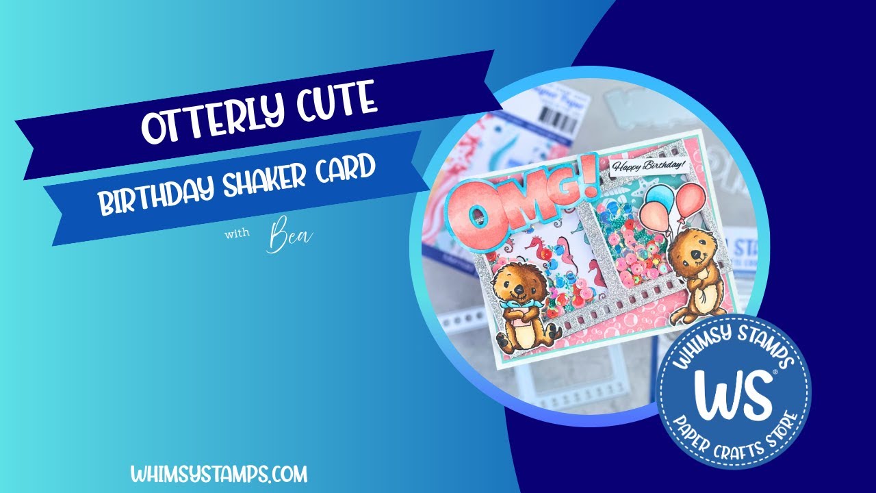 Otterly Cute: A Birthday Shaker Card...Transforming your dies.
