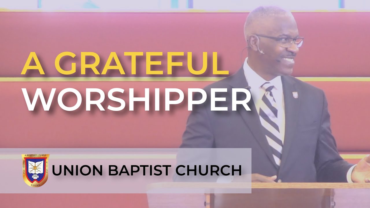 A Grateful Worshipper | Reverend Dr. Verlin D. Williams | Union Baptist Church