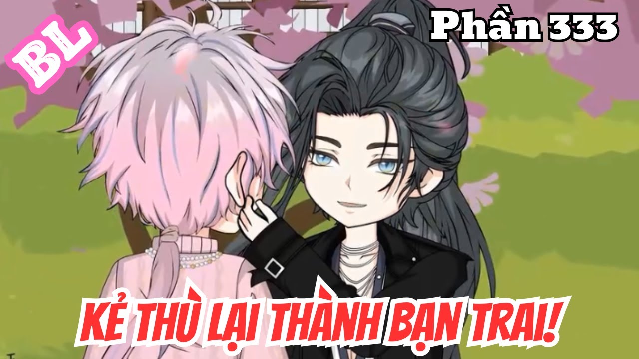 Kẻ Thù Lại Thành Bạn Trai (BL) | Phần 333 | Thỏ Review
