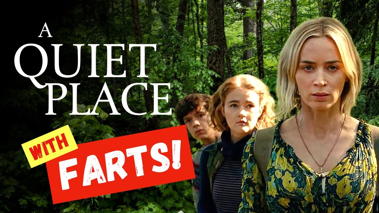 With FARTS! | A Quiet Place