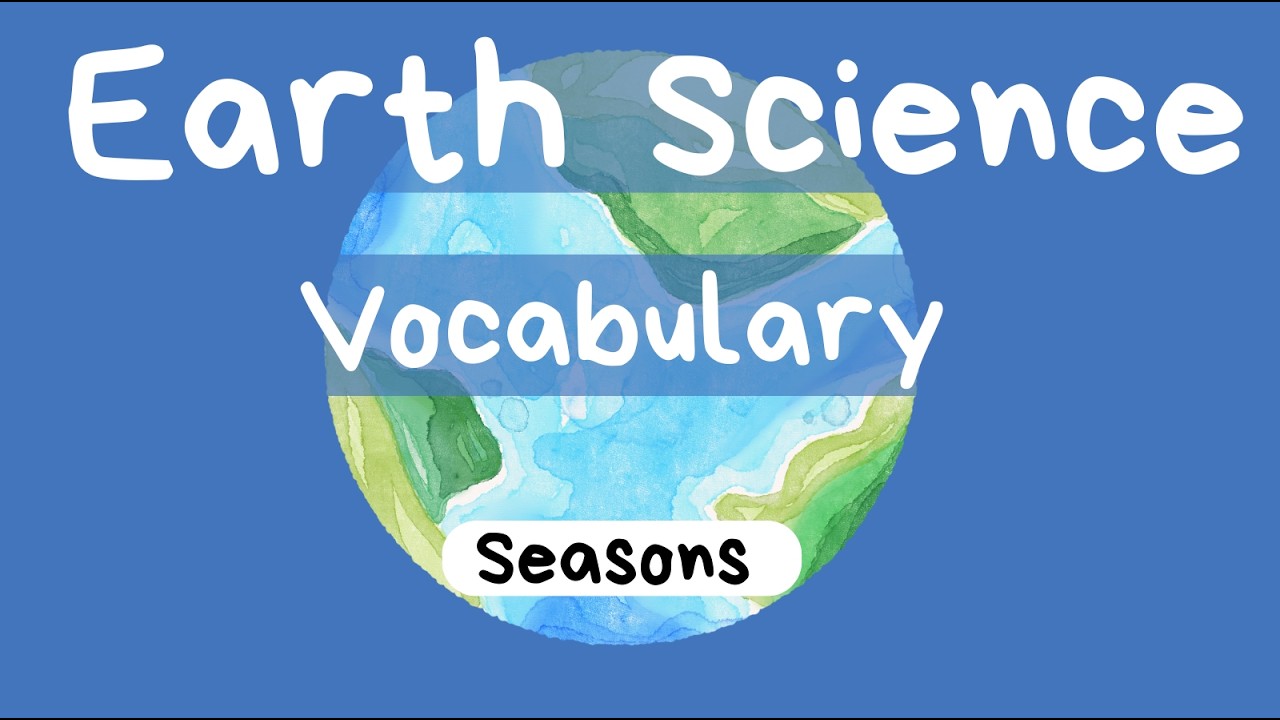 Earth Science Vocabulary - Axis Tilt, Seasons, Equinox, Solstice, Tides