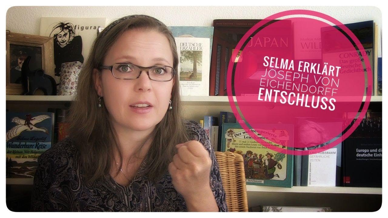 Selma erklärt: Joseph von Eichendorff, Entschluss