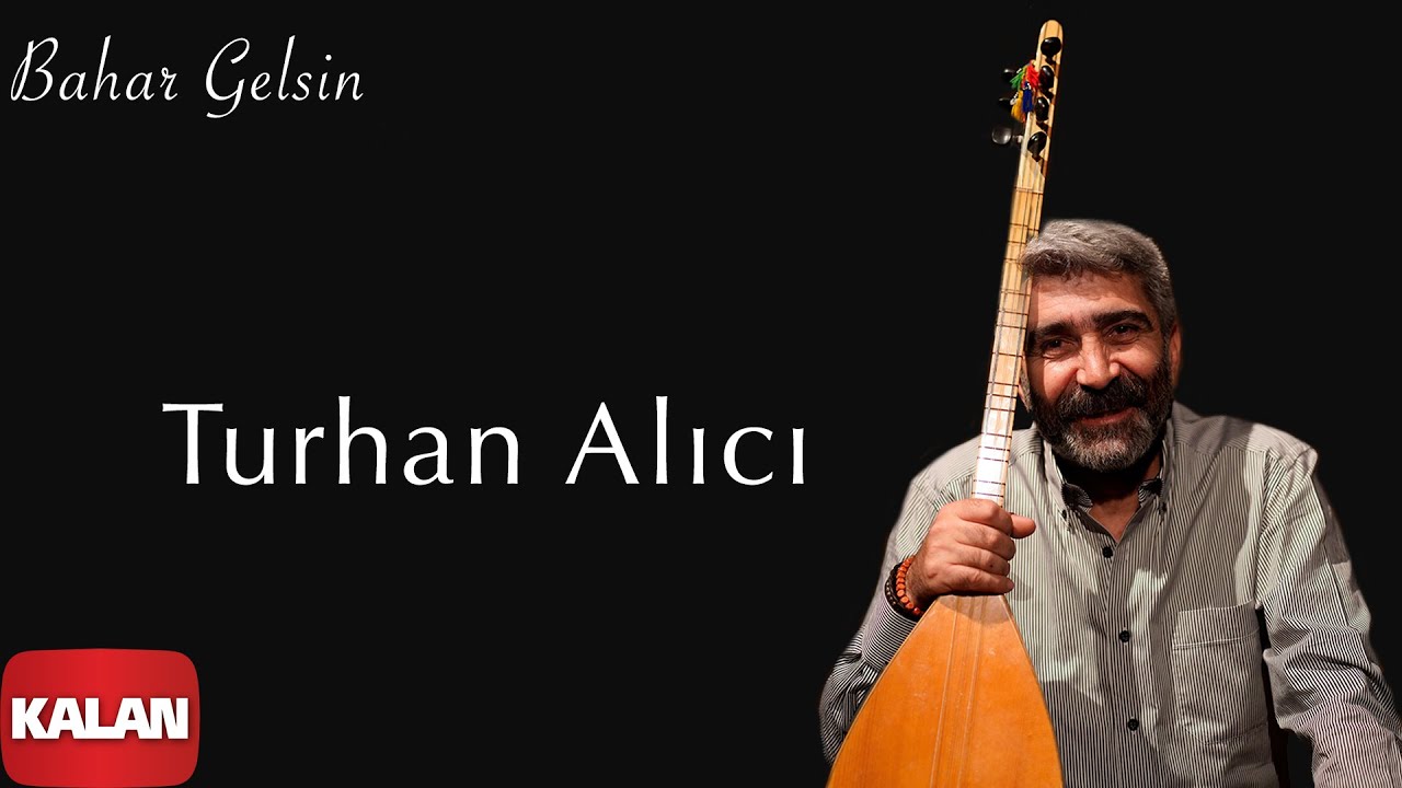 Turhan Alıcı - Bahar Gelsin [ Bahar Gelsin © 2021 Kalan Müzik ]