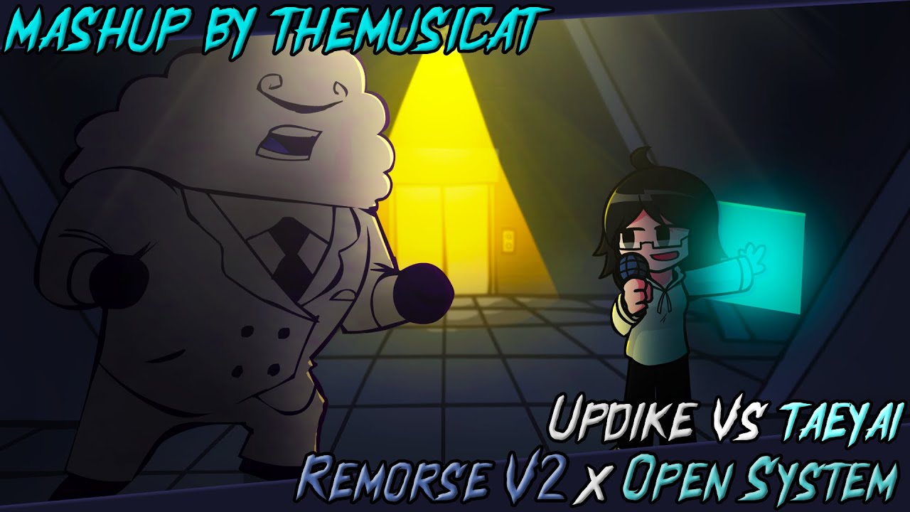 Updike Vs TaeYai / Remorse V2 x Open System [FNF' Mashup]