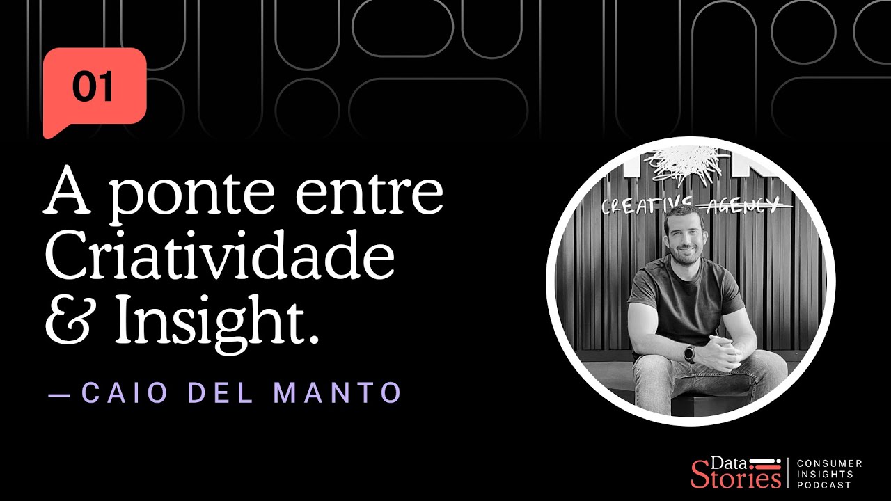 A ponte entre criatividade e Insight, com Caio Del Manto (Euphoria Creative) - Data Stories #1