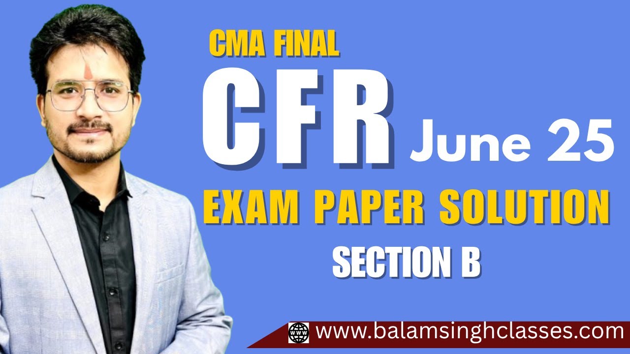 CMA Final CFR June 2025 Paper Full Solution in One Shot | By CMA CS BSR | Latest Exam Analysis