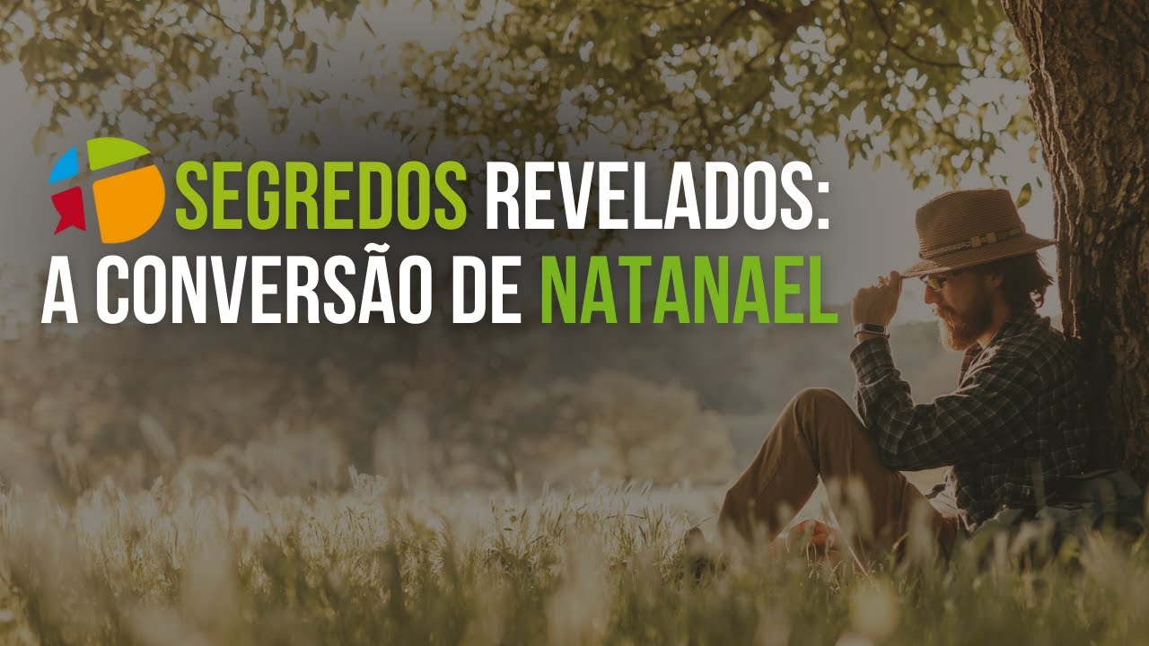 Segredos Revelados: A conversão de Natanael (Jo 1:43-51) | Pr. Francisco Helder