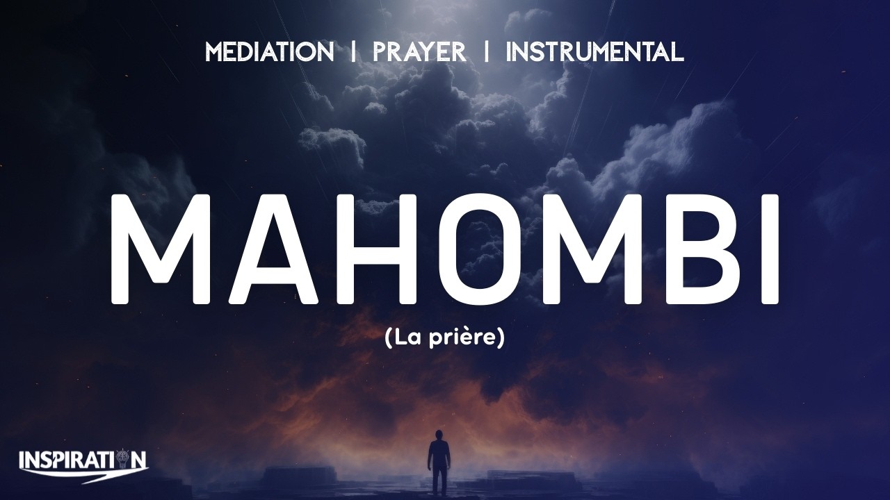 MAHOMBI NJO NGUVU YETU (LA PRIÈRE EST NOTRE FORCE) - || INSTRUMENTAL || PRAYER & MEDITATION