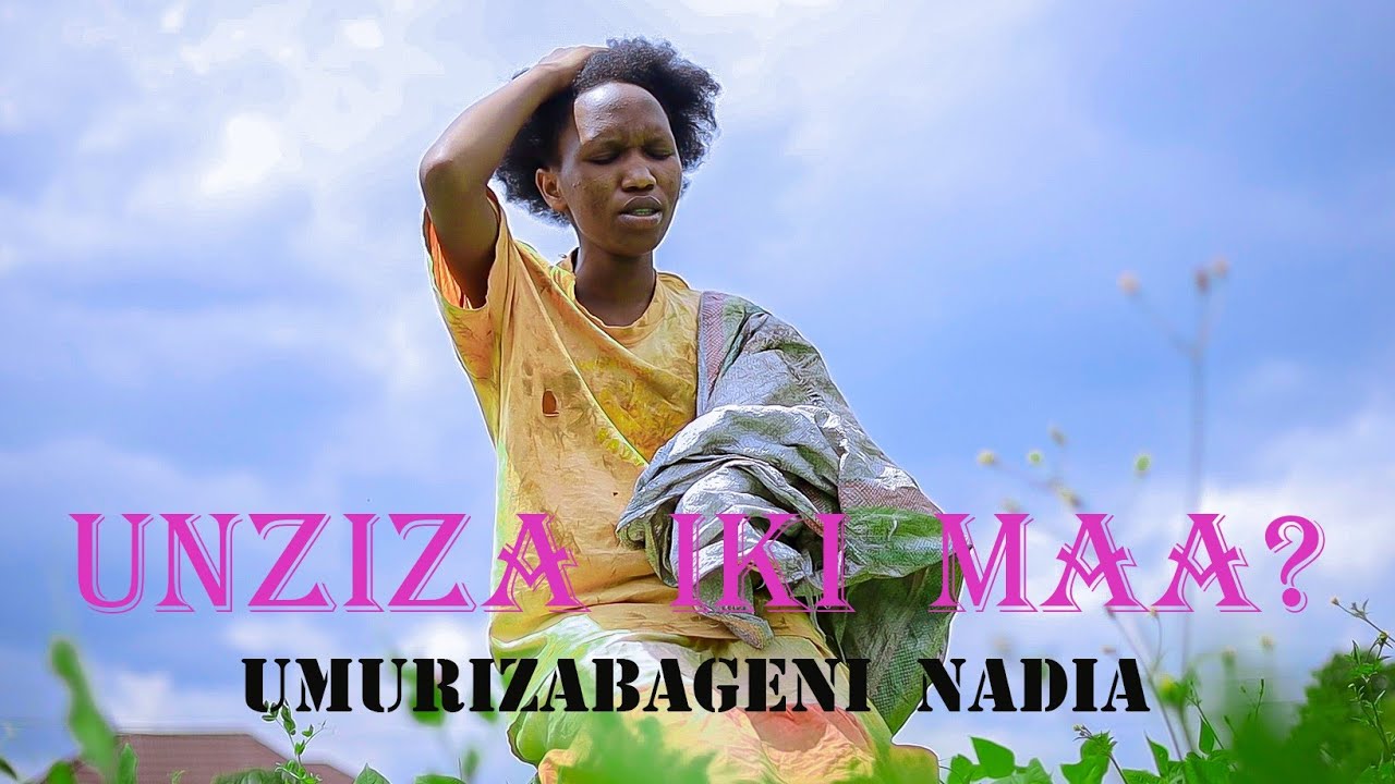 UNZIZA IKI MAA? By Umurizabageni NADIA_(Official Video 4K_2026) Igisigo