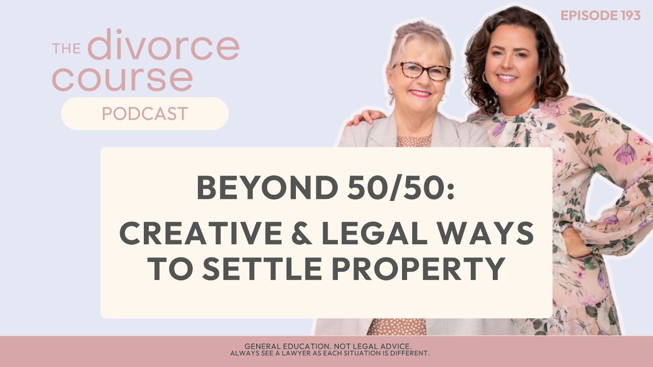 Beyond 50/50: Creative & Legal Ways to Settle Property in Divorce in Australia