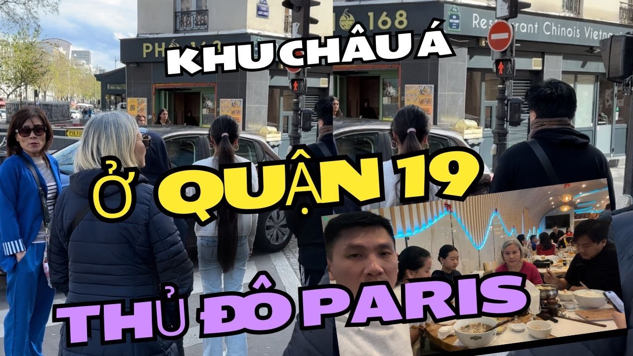 Phát Hiện Khu Châu Á  Quận 19 Ở  Kinh Đô Ánh Sáng Paris /Hàng Quán Tấp Nập Vui Nhộn.