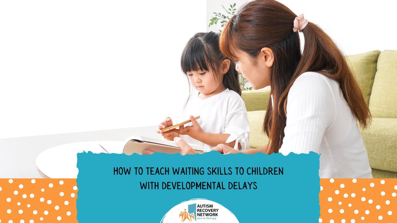 How To Teach Waiting Skills To Children With Developmental Delays