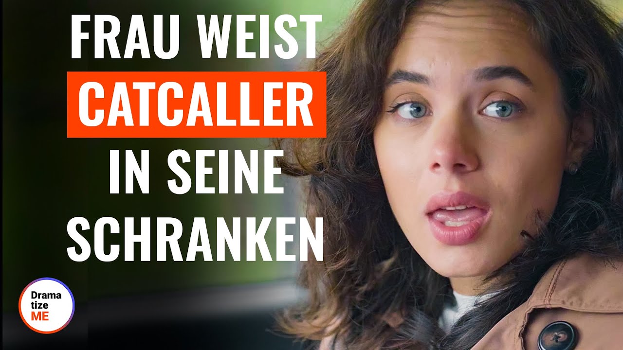 Frau weist Catcaller in seine Schranken | @DramatizeMeDeutsch
