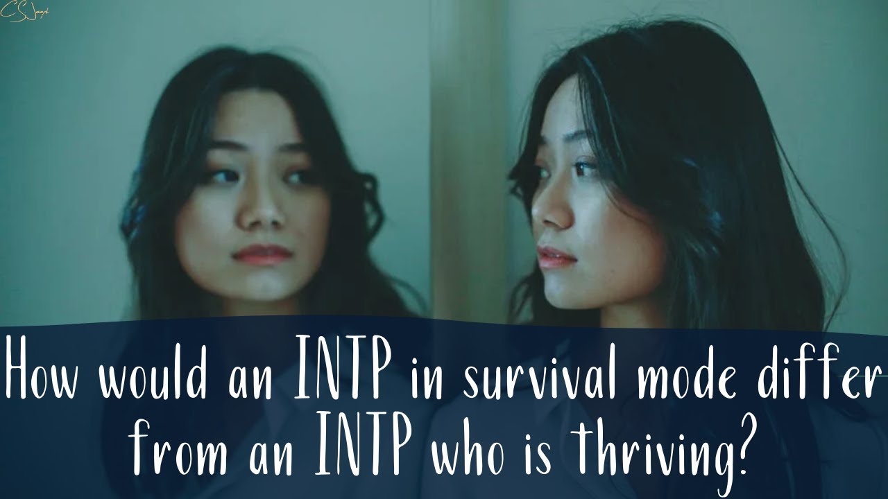 How would an INTP in survival mode differ from an INTP who is thriving? | CS Joseph Responds