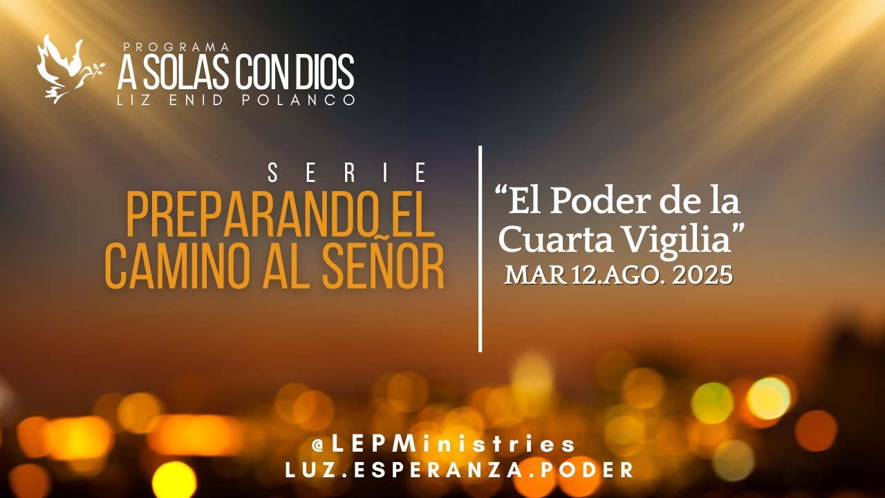 #LEPMinistries | 2025.08.12 | A SOLAS CON&nbsp;DIOS&nbsp;| 