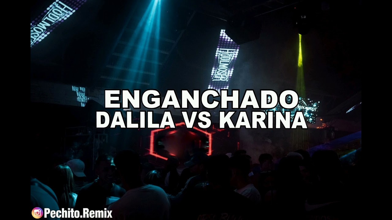 DALILA VS KARINA ✘ ENGANCHADO FIESTERO ✘ 2024 ✘ PECHITO REMIX 🎶 💘