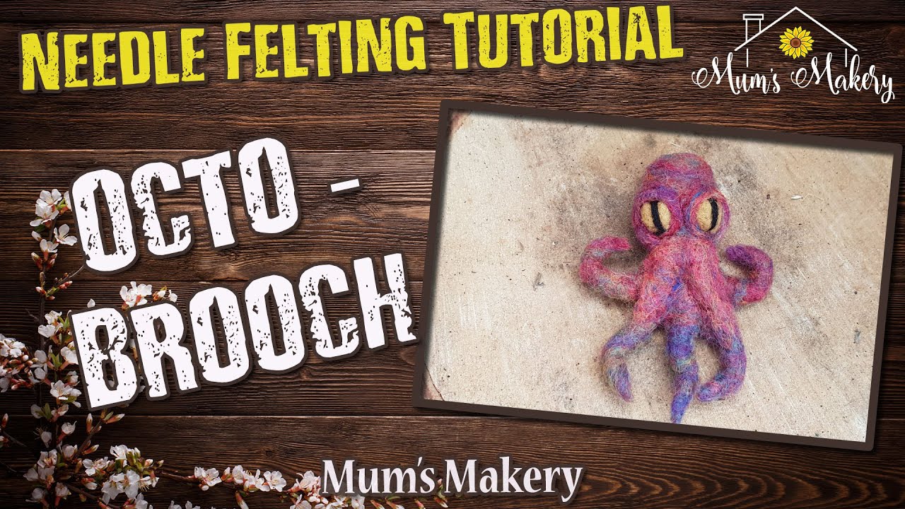 Make a Needle Felted Octopus Brooch - OctoBrooch - Full Tutorial How To