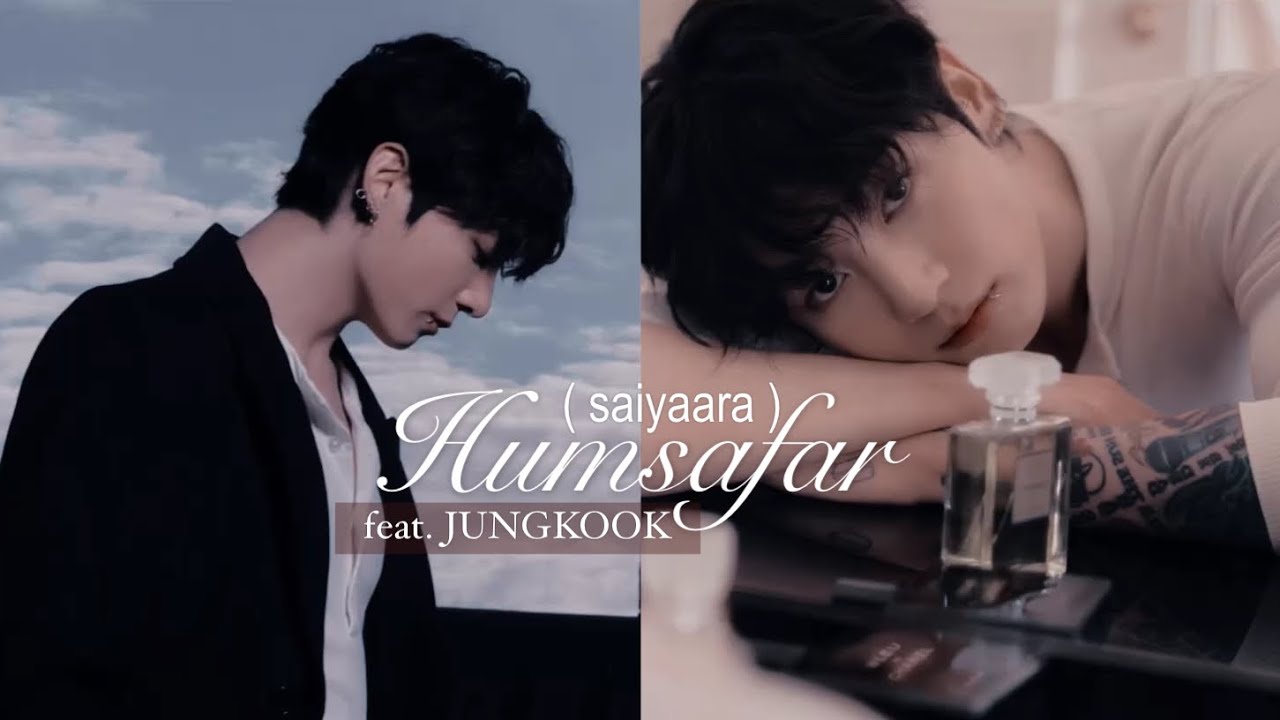 Humsafar ( Saiyaara ) hindi song feat. Jung Kook.