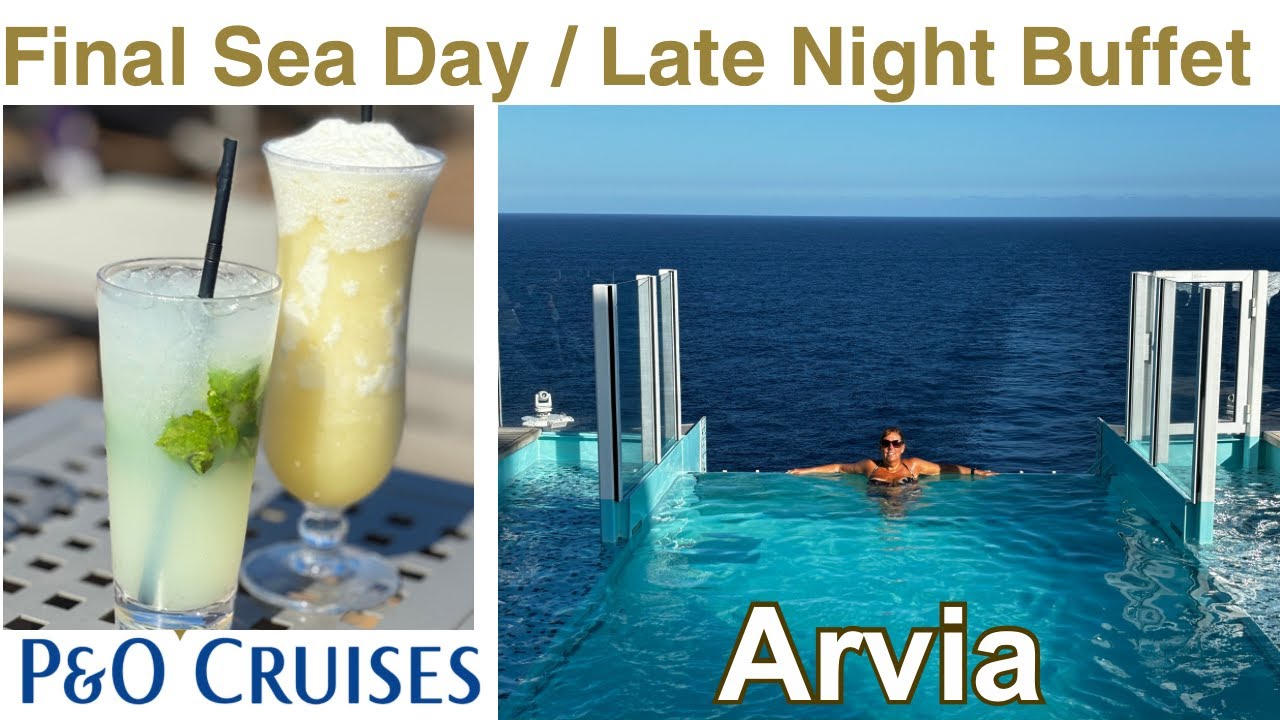 P&O Arvia | Last Sea Day | Late Night Buffet | Part 12