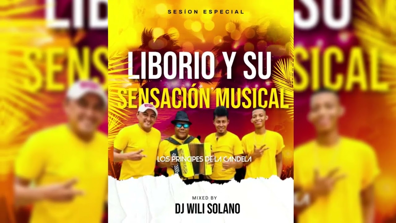 Sesión Especial Liborio & Su Sensasión Musical | Mixed By DJ Wili Solano #CumbiasCosteñas
