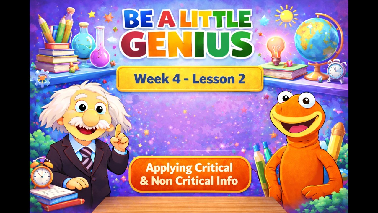 Be a Little Genius - Season 1 Week 4 Lesson 2 - Applying Critical & Non-Critical Info #learning