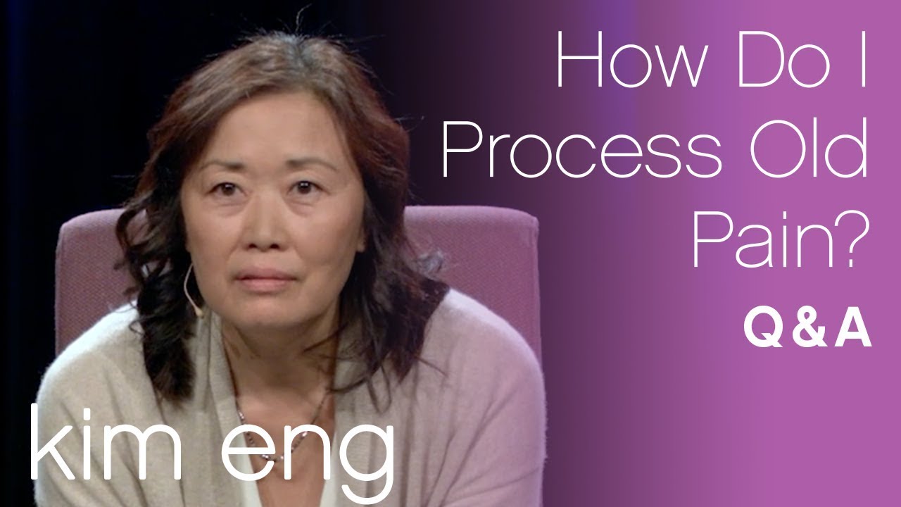 How Do I Process Old Pain? with Kim Eng