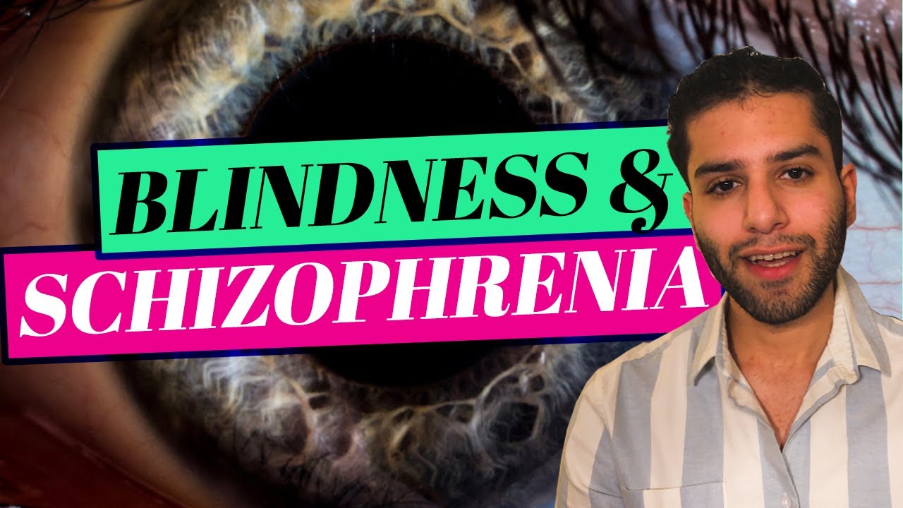 Blindness Completely Protects Against Schizophrenia; Here&rsquo;s Why
