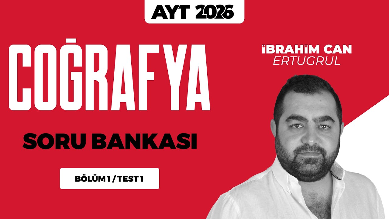 AYT 3D Coğrafya Soru Bankası Bölüm 01 Test 01 Soru Çözümleri |  İbrahim Can Ertuğrul