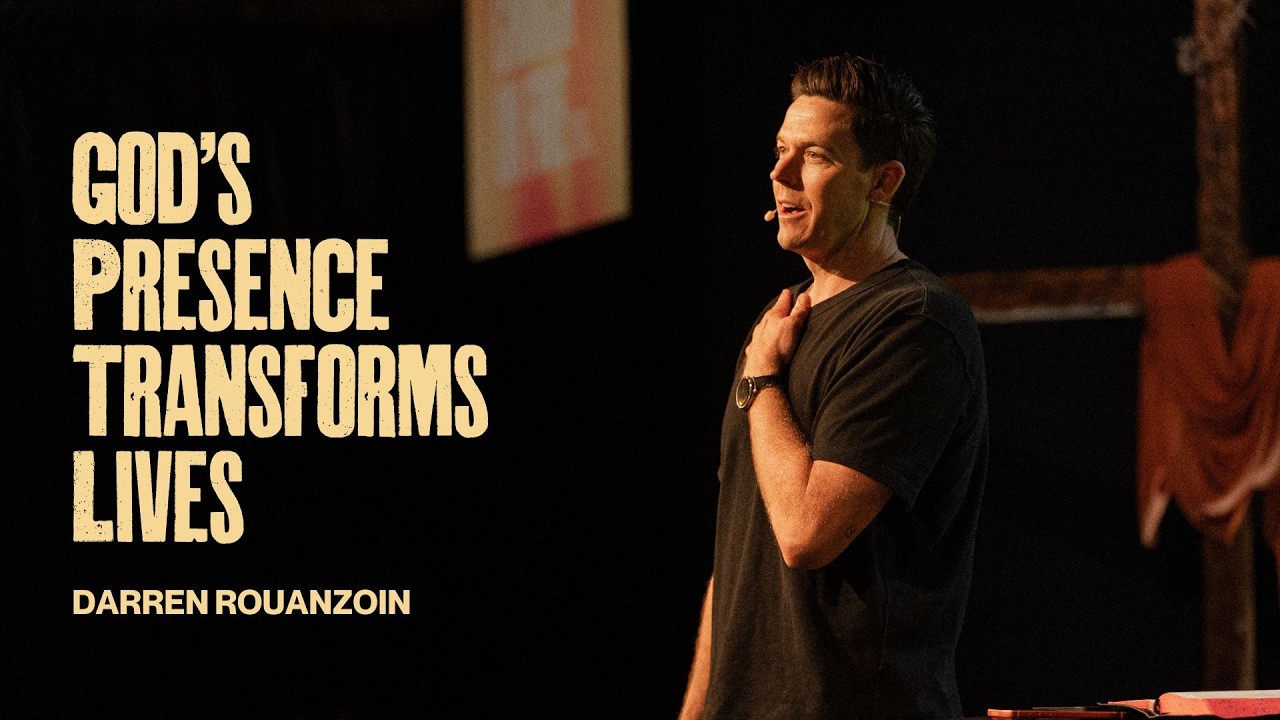 God's Presence Transforms Lives | Darren Rouanzoin