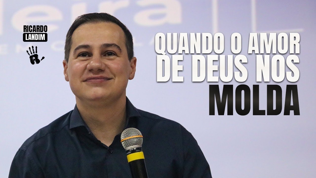 QUANDO O AMOR DE DEUS NOS MOLDA I RICARDO LANDIM I RADICAIS LIVRES