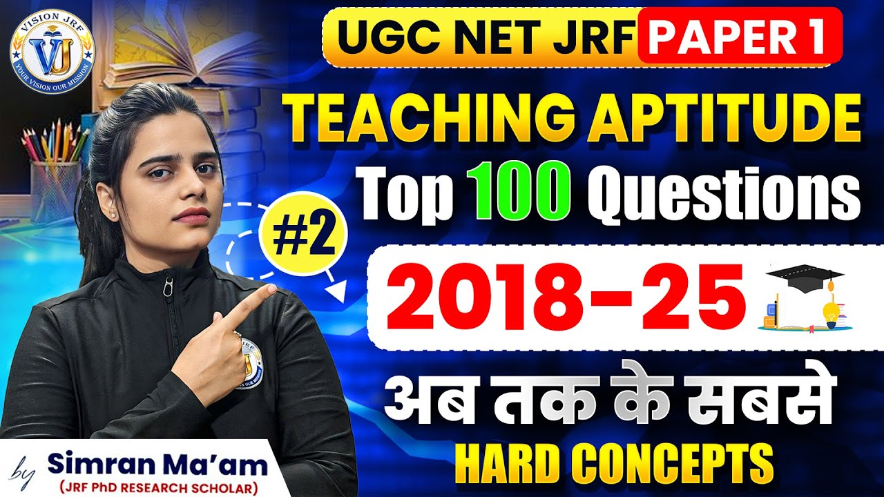 UGC NET Teaching Aptitude Top 100 Questions 2018-2025 | Paper 1 | Vision JRF | Simran Mam