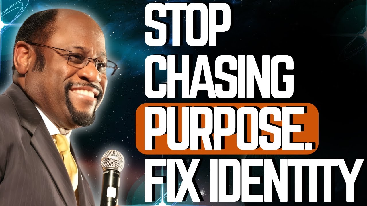 STOP CHASING PURPOSE &mdash; FIX YOUR IDENTITY & WATCH YOUR DESTINY ALIGN | Dr Myles Munroe