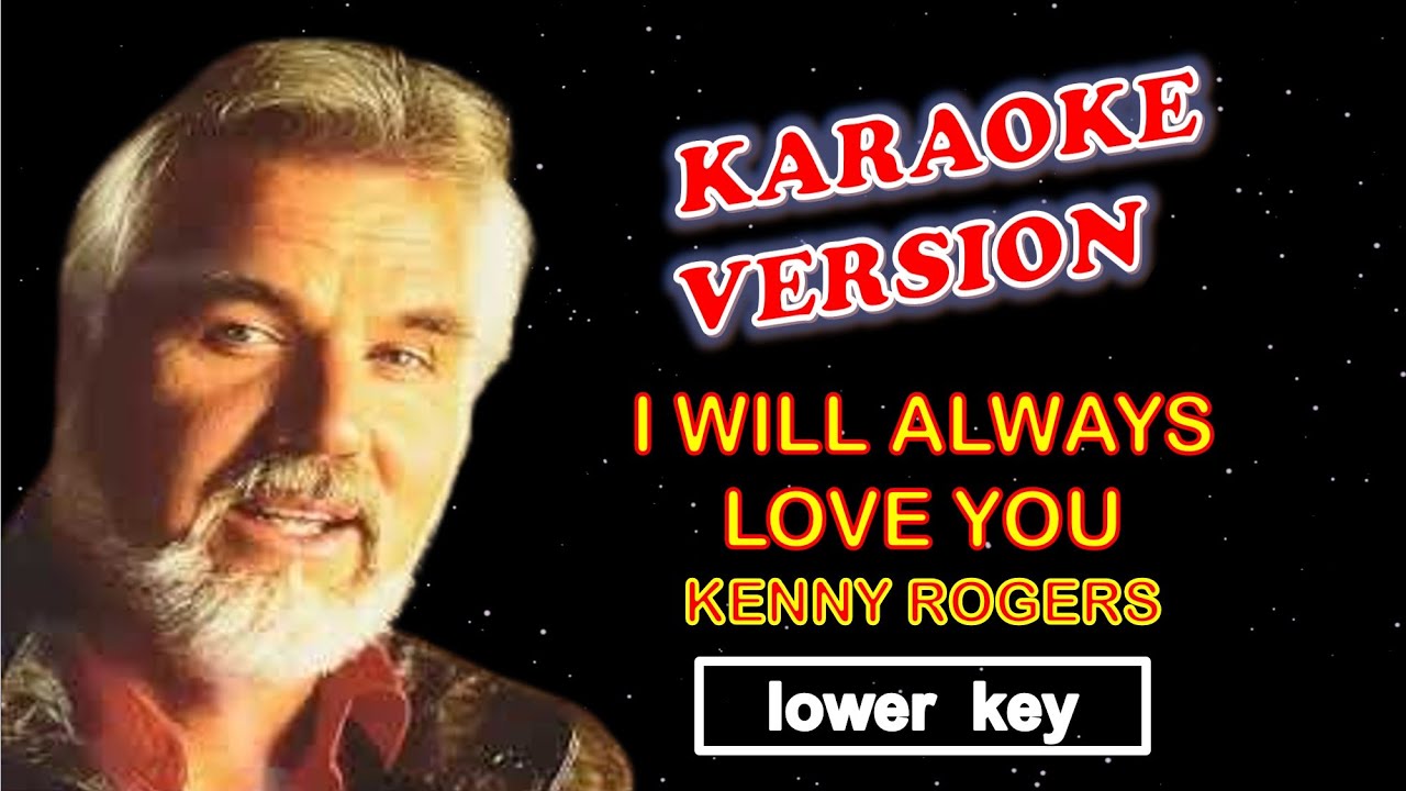 I WILL ALWAYS LOVE YOU by Kenny Rogers - Karaoke Version, Lower Key