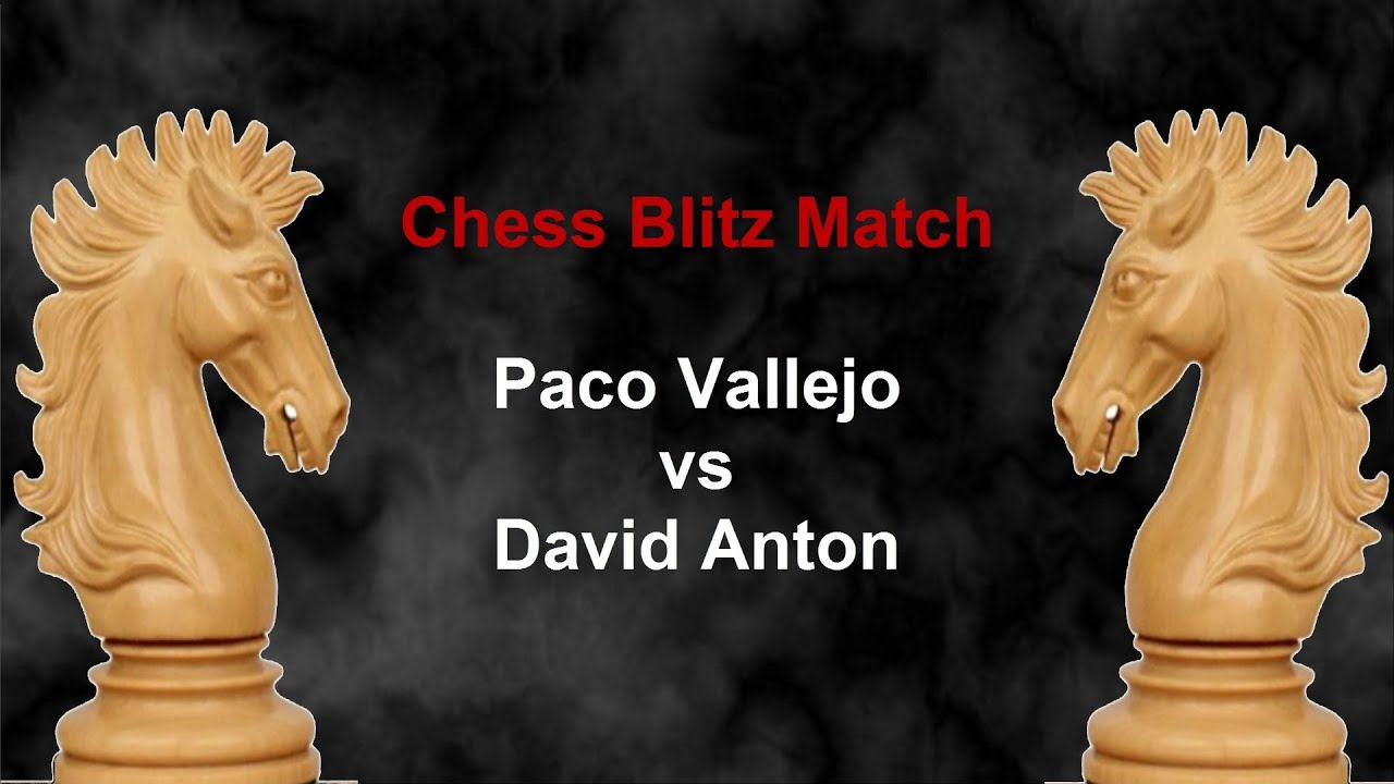Paco Vallejo vs David Anton Chess Blitz  Game 3