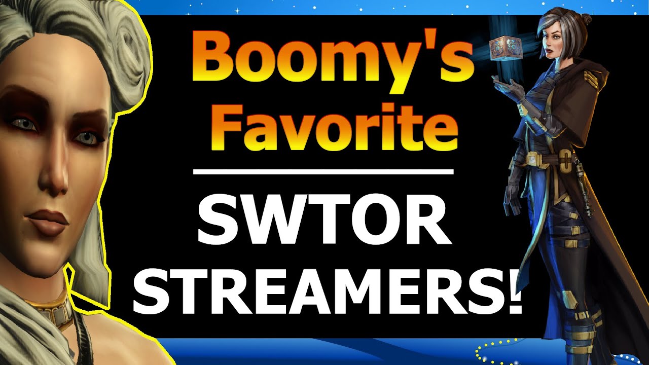 BOOMY'S TOP SWTOR STREAMERS!!!!!!!!!!!!!