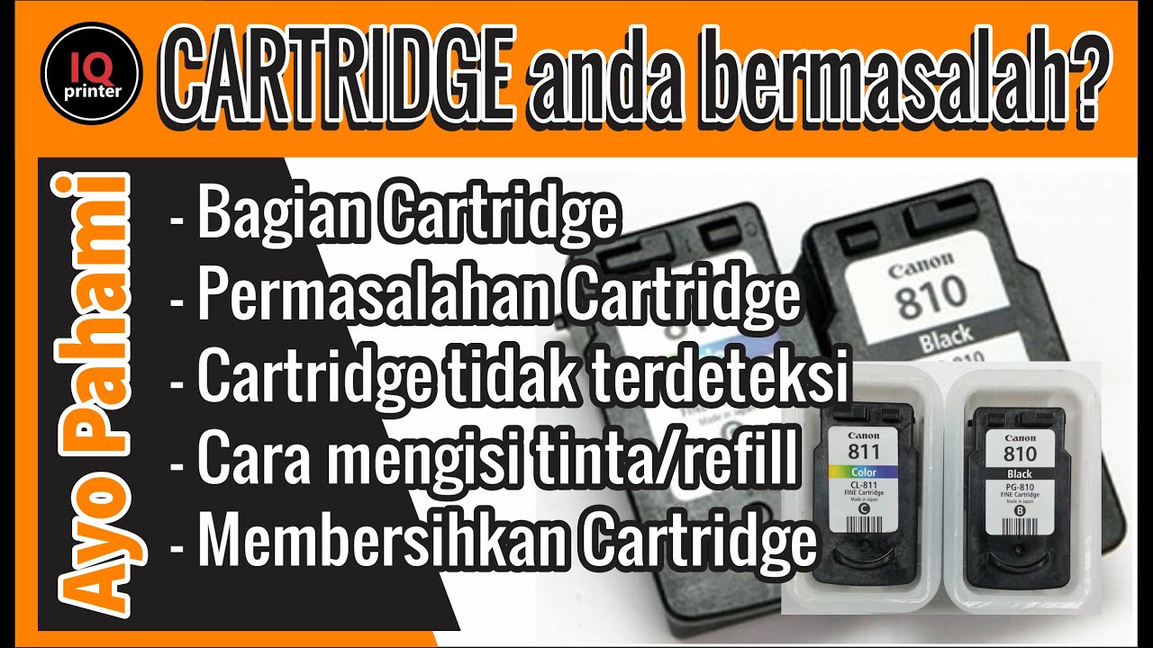 MEMBAHAS TENTANG CARTRIDGE CANON || PERMASALAHAN YANG SERING TERJADI PADA CARTRIDGE