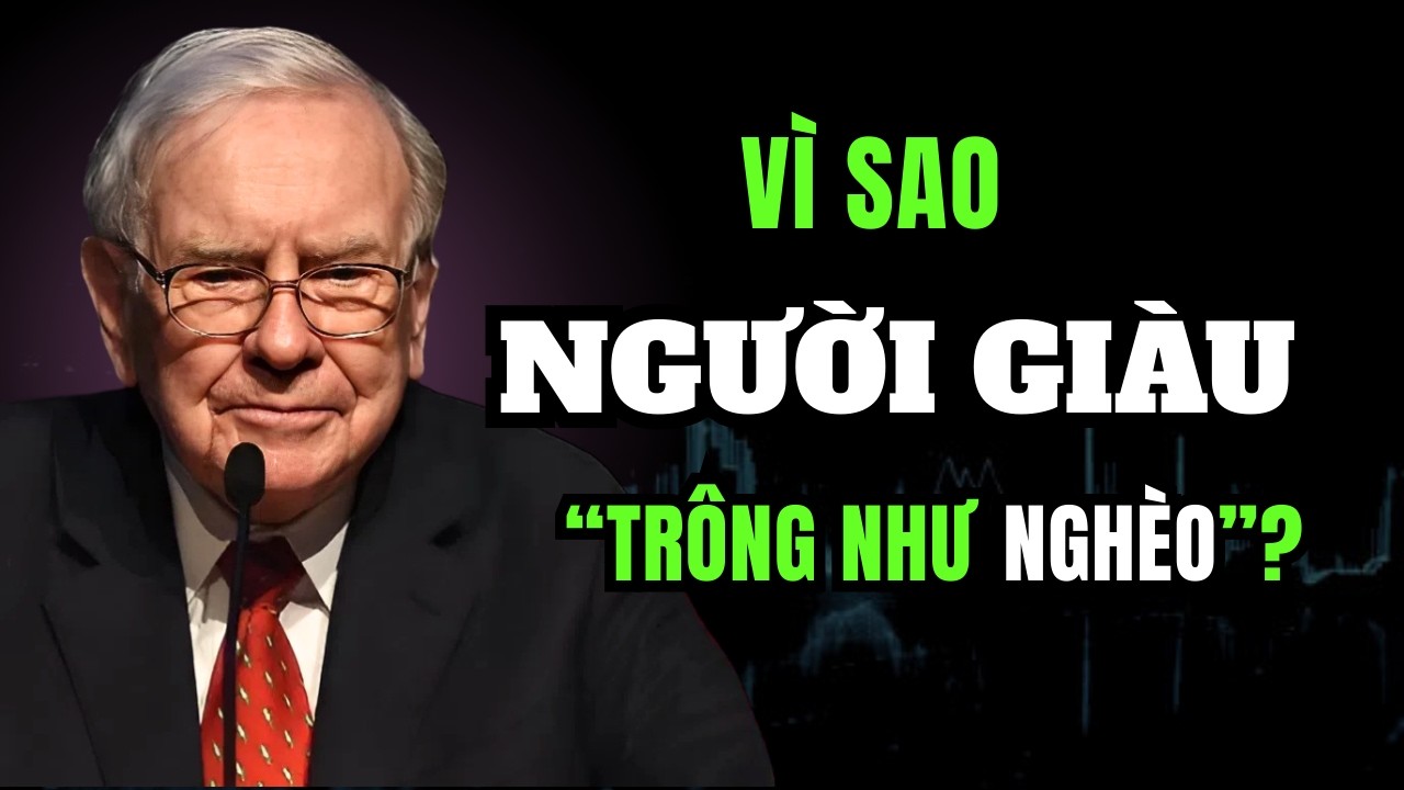 Vì Sao Người Giàu Thường “Trông Như Nghèo”? | KIẾN THỨC TÀI CHÍNH