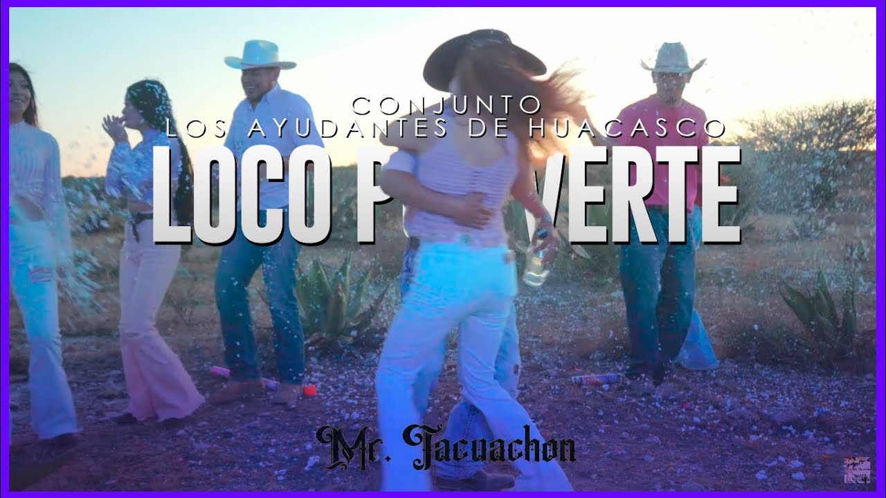Loco por verte de Conjunto Los Ayudantes de Huacasco - Mr Tacuachon (2022)